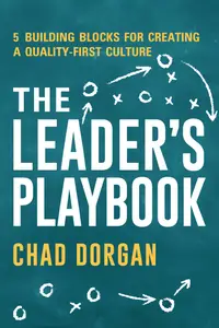 The Leader's Playbook: 5 Building Blocks for Creating a Quality-First Culture