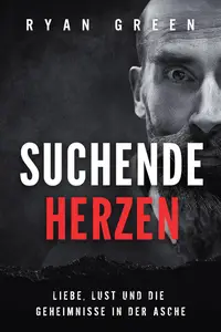 Suchende Herzen: Liebe, Lust Und Die Geheimnisse in Der Asche (German Edition)