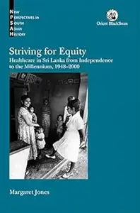 Striving for Equity: Healthcare in Sri Lanka from Independence to the Millennium, 1948 2000