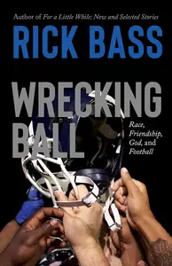 Wrecking Ball: Race, Friendship, God, and Football