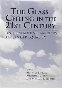 The Glass Ceiling in the 21st Century: Understanding Barriers to Gender Equality