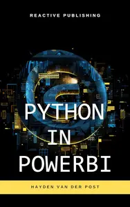 Python in Power BI: Unleash the Power of Python for Dynamic Data Analysis