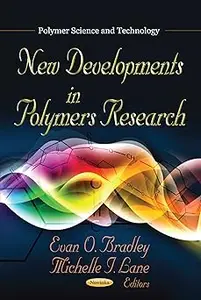 New Developments in Polymers Research