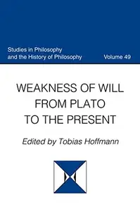 Weakness of Will from Plato to the Present