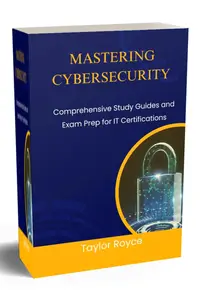 Mastering Cybersecurity: Comprehensive Study Guides and Exam Prep for IT Certifications