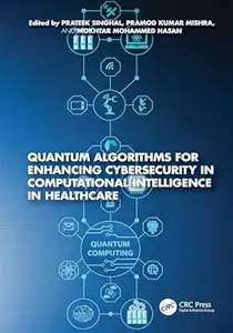 Quantum Algorithms for Enhancing Cybersecurity in Computational Intelligence in Healthcare