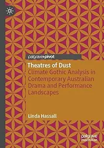 Theatres of Dust: Climate Gothic Analysis in Contemporary Australian Drama and Performance Landscapes