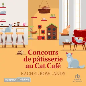 Rachel Rowlands, "Concours de patisserie au Cat Café"