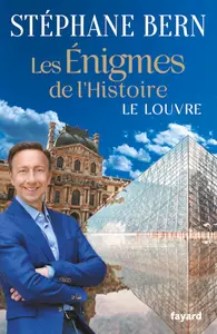 Les énigmes de l'Histoire : Le Louvre - Stéphane Bern