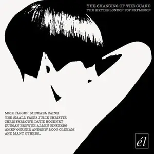 VA - The Changing Of The Guard - The Sixties London Pop Explosion (2007)