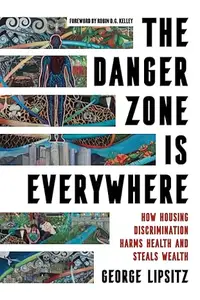 The Danger Zone Is Everywhere: How Housing Discrimination Harms Health and Steals Wealth