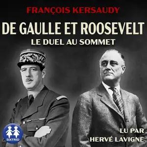 François Kersaudy, "De Gaulle et Roosevelt : Le duel au sommet"