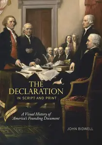 The Declaration in Script and Print: A Visual History of America's Founding Document