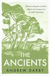 The Ancients: Discovering the world's oldest surviving trees in wild Tasmania