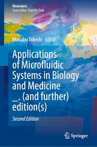 Applications of Microfluidic Systems in Biology and Medicine, Second Edition