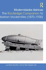 Modernidades ibéricas / The Routledge Companion to Iberian Modernities