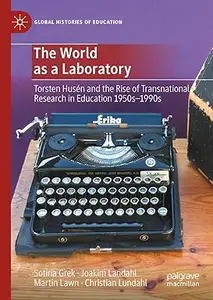 The World as a Laboratory: Torsten Husén and the Rise of Transnational Research in Education 1950s–1990s