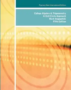 College Algebra and Trigonometry: Pearson New International Edition: A Unit Circle Approach