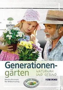 Generationengärten: Naturnah und gesund (Gartenpraxis für Jedermann)
