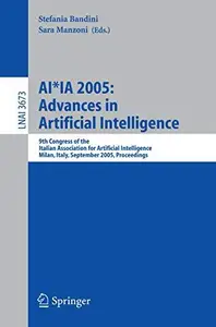 AI*IA 2005: Advances in Artificial Intelligence: 9th Congress of the Italian Association for Artificial Intelligence, Milan, It