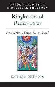 Ringleaders of Redemption: How Medieval Dance Became Sacred