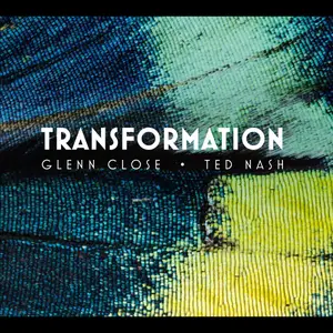 Glenn Close & Ted Nash - Transformation (2021)