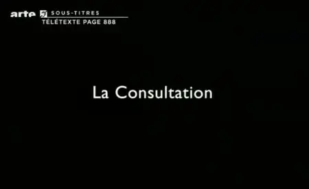 (Arte) La consultation (2011)