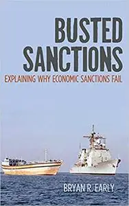 Busted Sanctions: Explaining Why Economic Sanctions Fail
