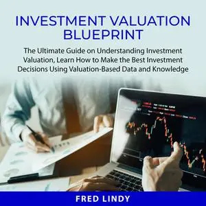 «Investment Valuation Blueprint» by Fred Lindy