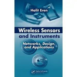 Halit Eren, «Wireless Sensors and Instruments: Networks, Design, and Applications»  (Repost) 