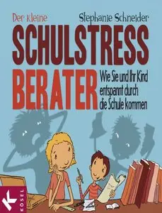 Stephanie Schneider - Der kleine Schulstress - Berater