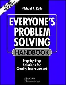 Everyone's Problem Solving Handbook: Step-by-Step Solutions for Quality Improvement