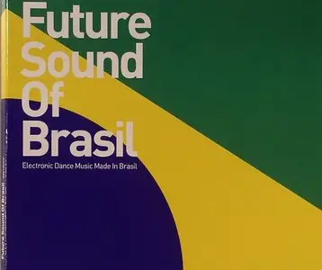 VA - Electronic Dance Music Made In Brasil: Future Sound Of Brasil (2009)