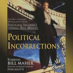 «Political Incorrections: The Best Opening Monologues from Politically Incorrect with Bill Maher» by Bill Maher