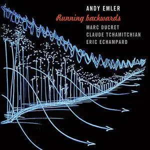 Andy Emler, Ducret Marc, Claude Tchamitchian and Eric Echampard - Running Backwards (2017) [Official Digital Download 24/88]