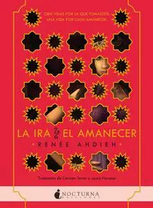 «La ira y el amanecer» by Renée Ahdieh