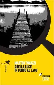 Matteo Tovazzi - Quella luce in fondo al lago