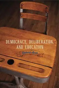 Democracy, Deliberation, and Education