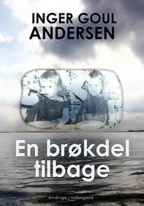«En Brøkdel Tilbage» by Inger Goul Andersen
