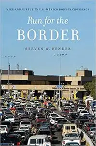 Run for the Border: Vice and Virtue in U.S.-Mexico Border Crossings