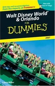 Walt Disney World & Orlando For Dummies 2007 (Dummies Travel) by Laura Lea Miller [Repost] 