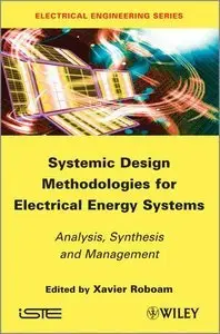 Systemic Design Methodologies for Electrical Energy Systems: Analysis, Synthesis and Management (repost)