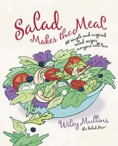 «Salad Makes the Meal» by Wiley Mullins