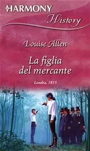 Louise Allen - La figlia del mercante