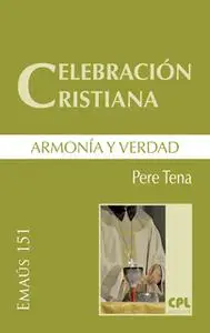 «Celebración cristiana, armonía y verdad» by Pere Tena Garriga