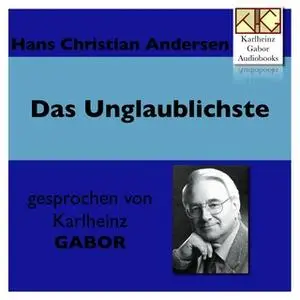 «Das Unglaublichste» by Hans Christian Andersen