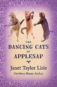 «The Dancing Cats of Applesap» by Janet Taylor Lisle