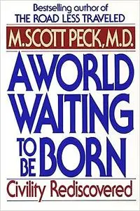A World Waiting to be Born: Civility Rediscovered