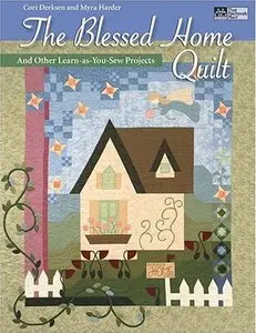 The Blessed Home Quilts: And Other Learn-as-you-sew Projects 