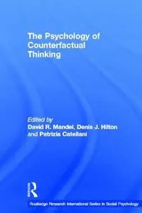 The Psychology of Counterfactual Thinking (International Series in Social Psychology)